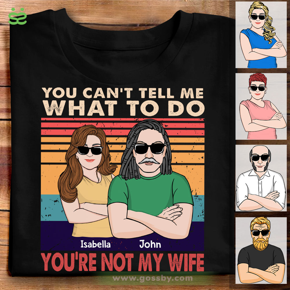 Personalized Shirt - Husband & Wife - You can't tell me What to do - You're not my Wife (D)