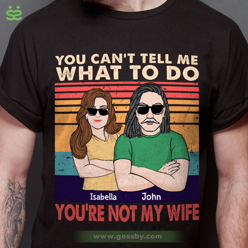 Husband & Wife - You can't tell me What to do - You're not my Wife (D) - Personalized Shirt_1