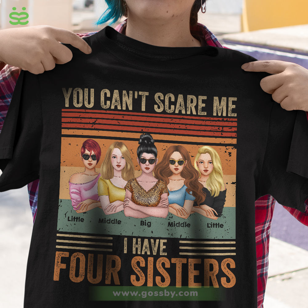 Personalized Shirt - Sisters - You Can't Scare Me I Have Four Sisters_1