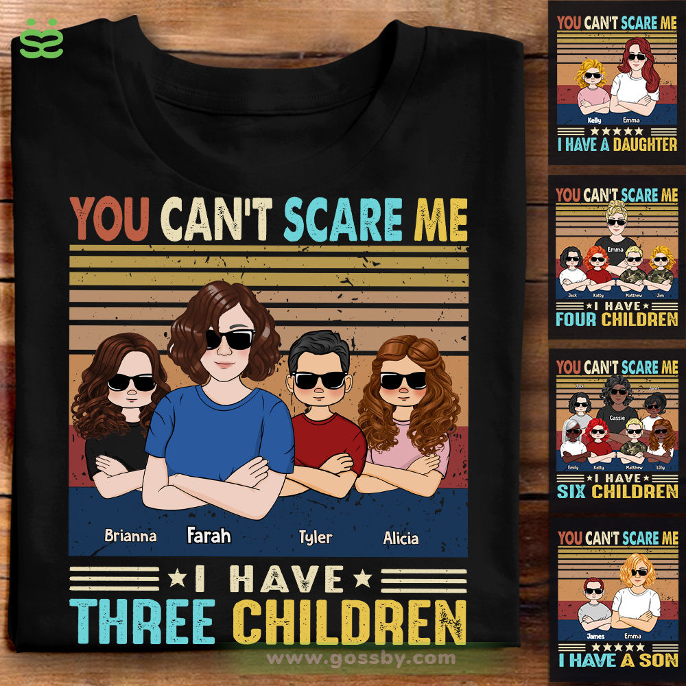 Personalized Shirt - Mother & Children - You Can't Scare Me - I Have Three Children - Mother's Day Gifts, Gifts For Mother, Birthday Gifts For Mom