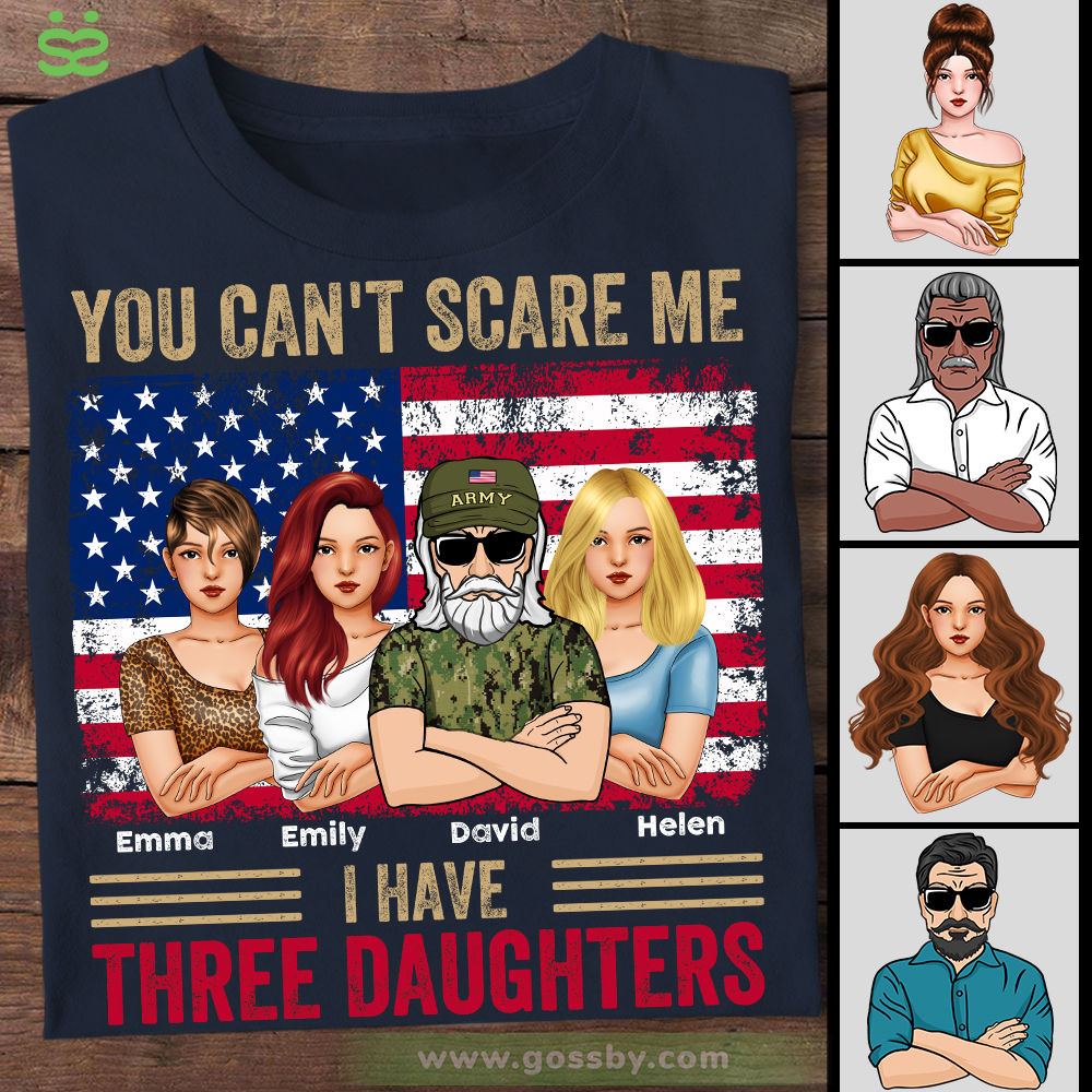 Personalized Shirt - Father And Daughters - You Can't Scare Me I Have Three Daughters (Army)