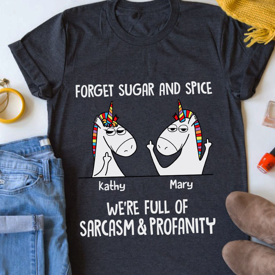 Personalized Shirt - Funny Unicorns - Forget Sugar And Spice We're Full Of Sarcasm & Profanity (New)