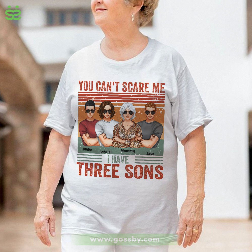 Personalized Shirt - Family - You Can't Scare Me I Have Three Sons - Mother's Day Gifts, Gifts For Mother; Son, Birthday Gifts For Mom, Son_2