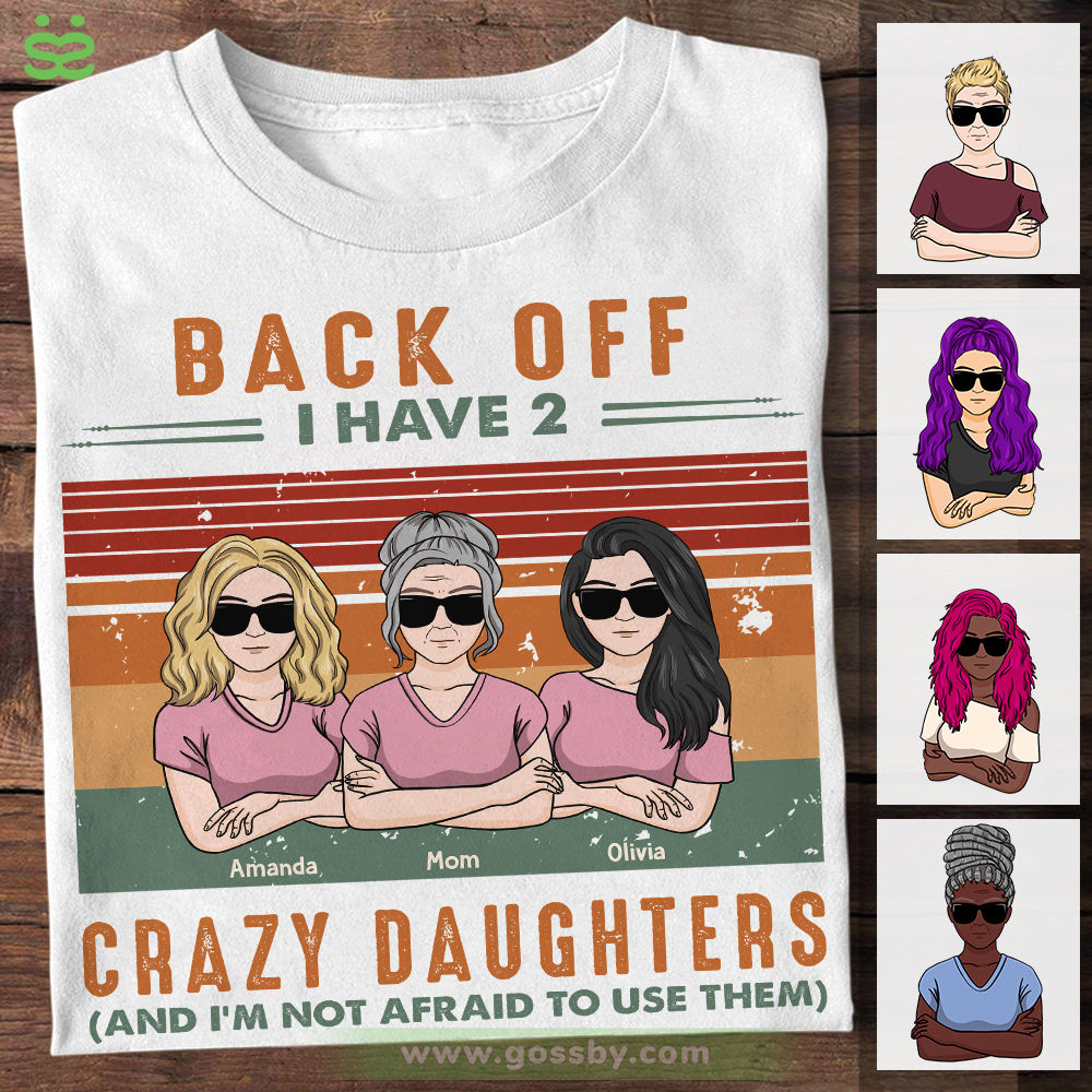 Personalized Shirt - Mother And Daughters Shirt - Back Off I Have 2 Crazy Daughters (2) - Birthday Gift, Mother's Day Gift For Mom_1