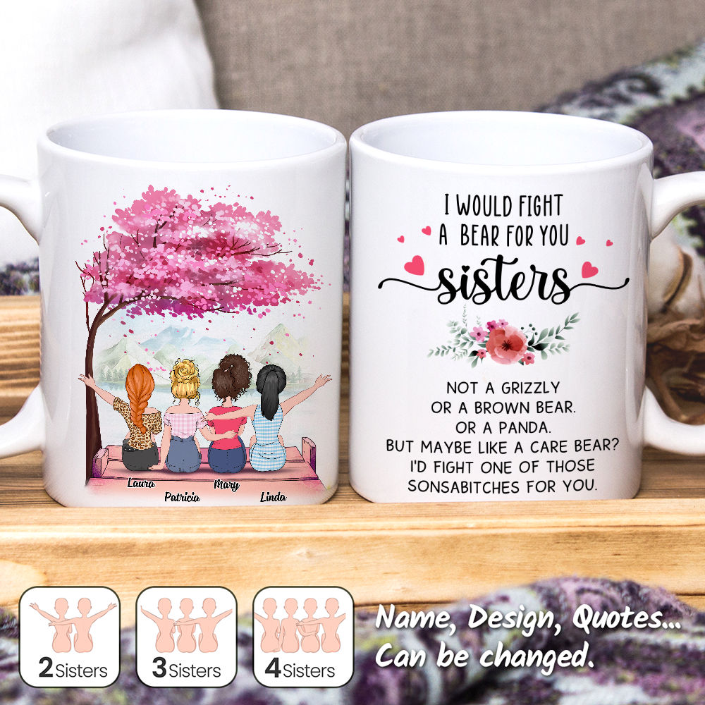 Personalized Mug - Sisters - Up to 4 Sisters - I Would fight a bear for you sisters (TL1)