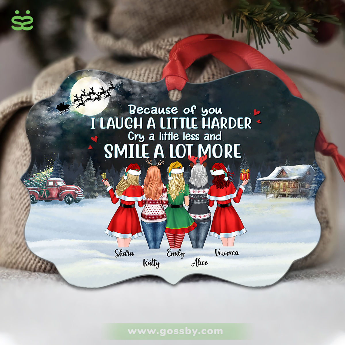 Personalized Ornament - Up to 9 Girls - Because Of You I Laugh A Little Harder Cry A Little Less And Smile A Lot More (8821)