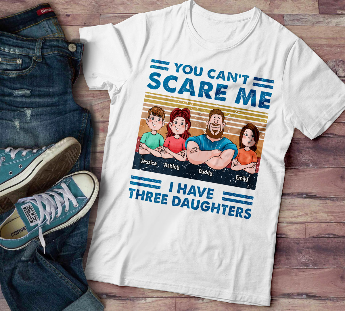 Father's Day Gifts - You Can't Scare Me I Have Three Daughters - Gifts For Dad, Birthday Gifts - Personalized Shirt_1