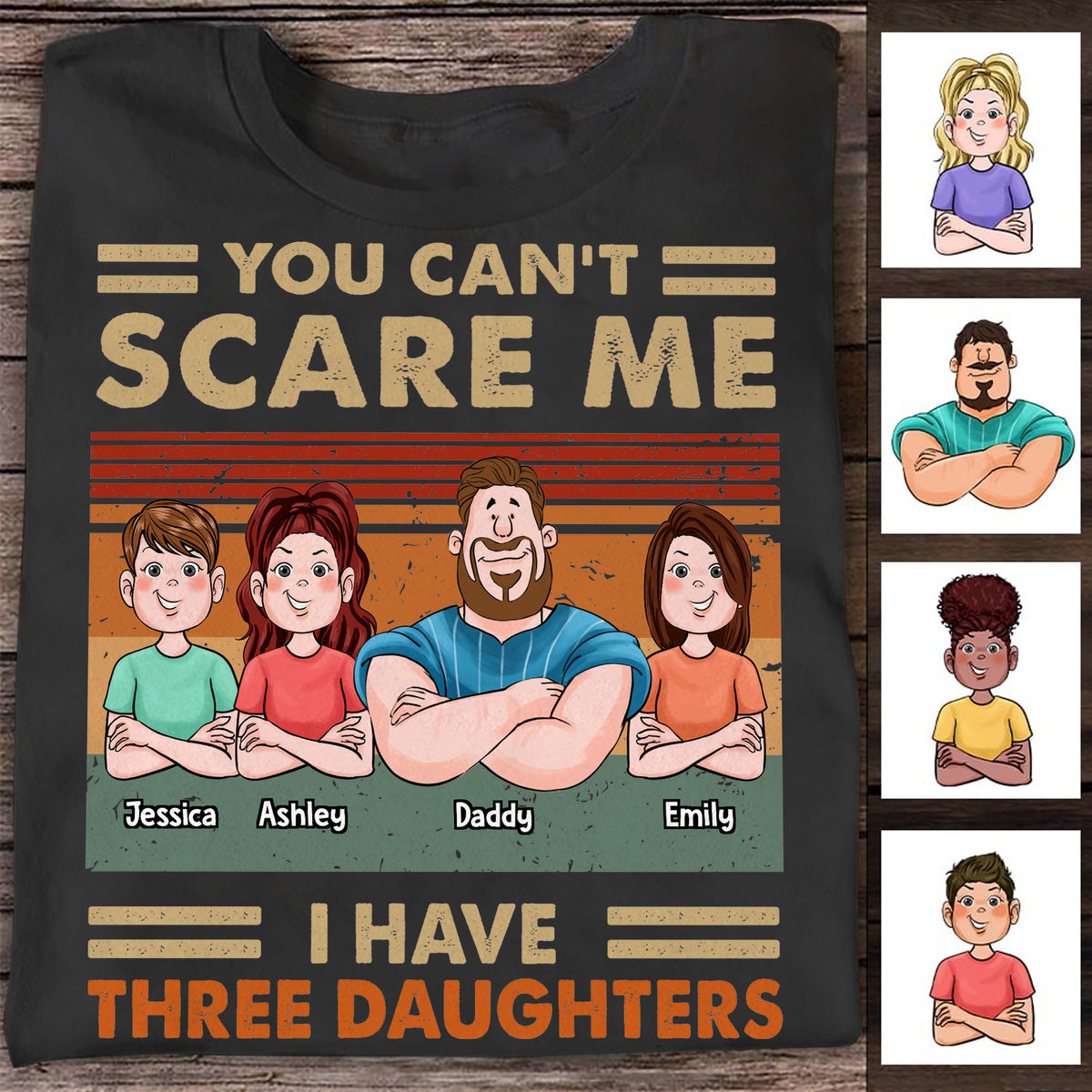 Personalized Shirt - Father's Day - You Can't Scare Me I Have Three Daughters - Black