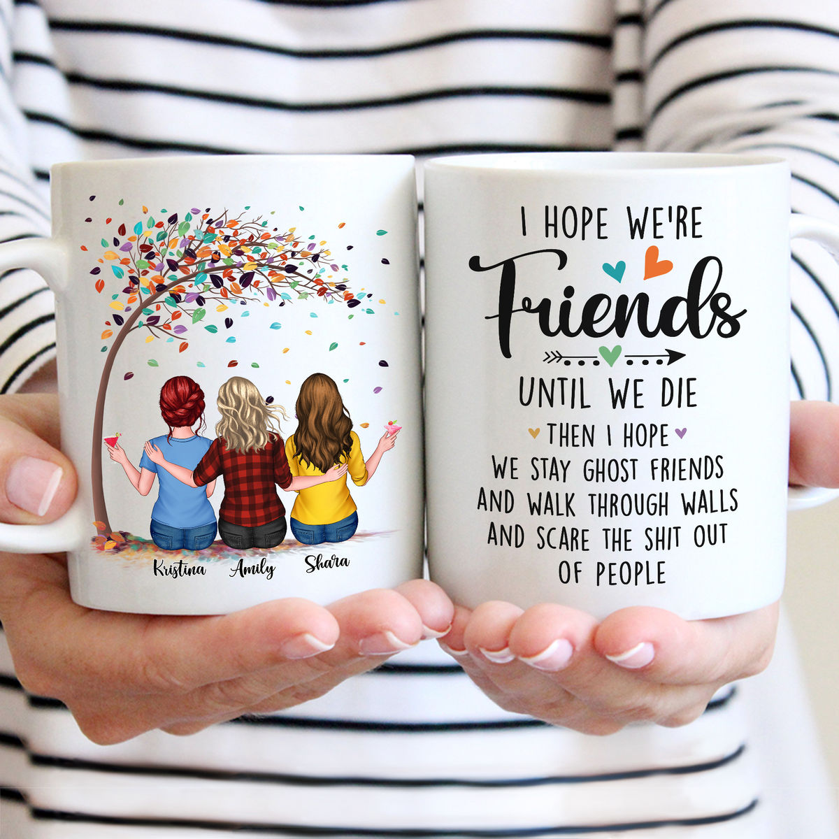 Personalized Mug - Up to 6 Girls - I Hope We're Friends Until We Die Then I Hope We Stay Ghost Friends - Best Friends Gifts, Birthday, Christmas Gifts