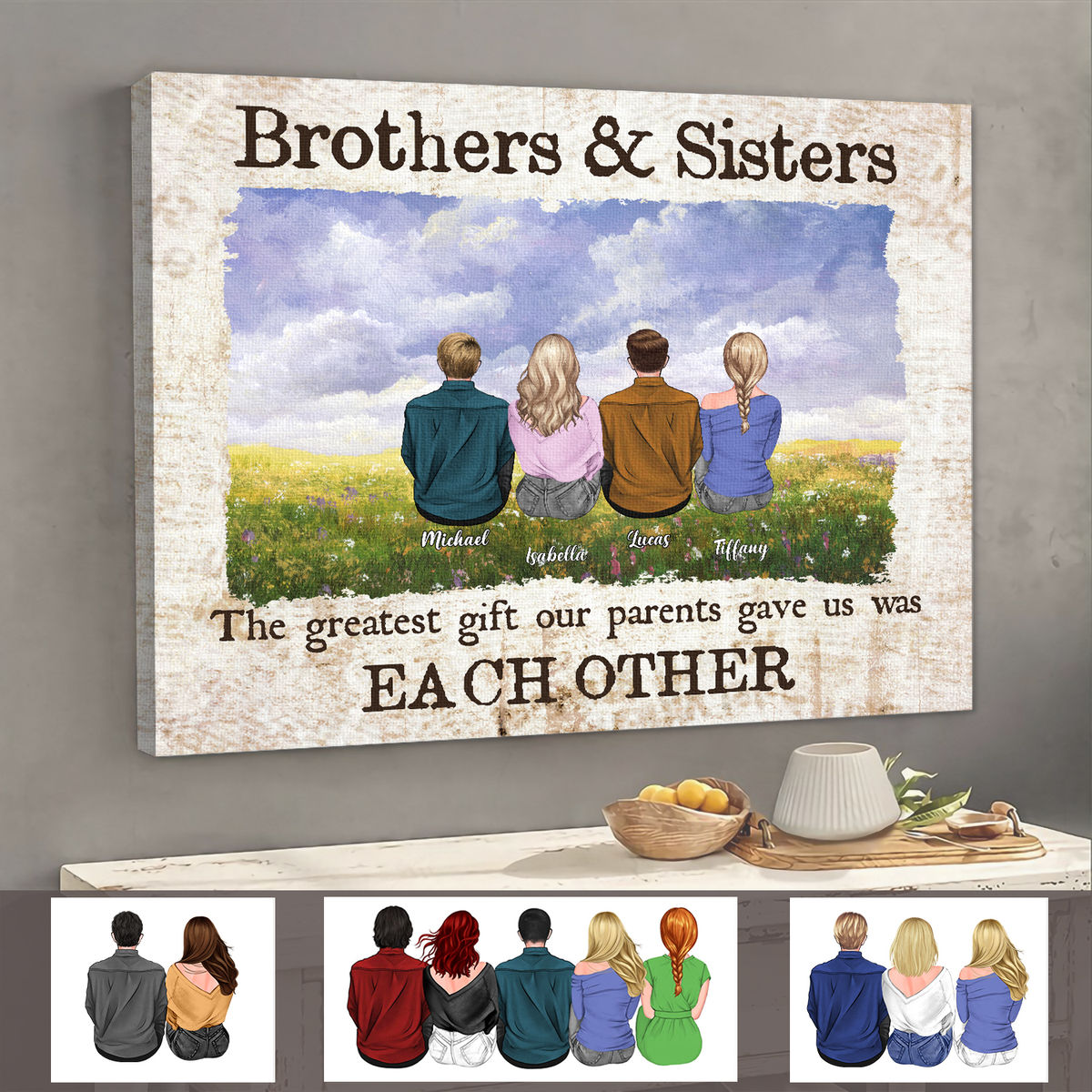 Brothers and Sisters Canvas - The greatest gift our parents gave us was each other