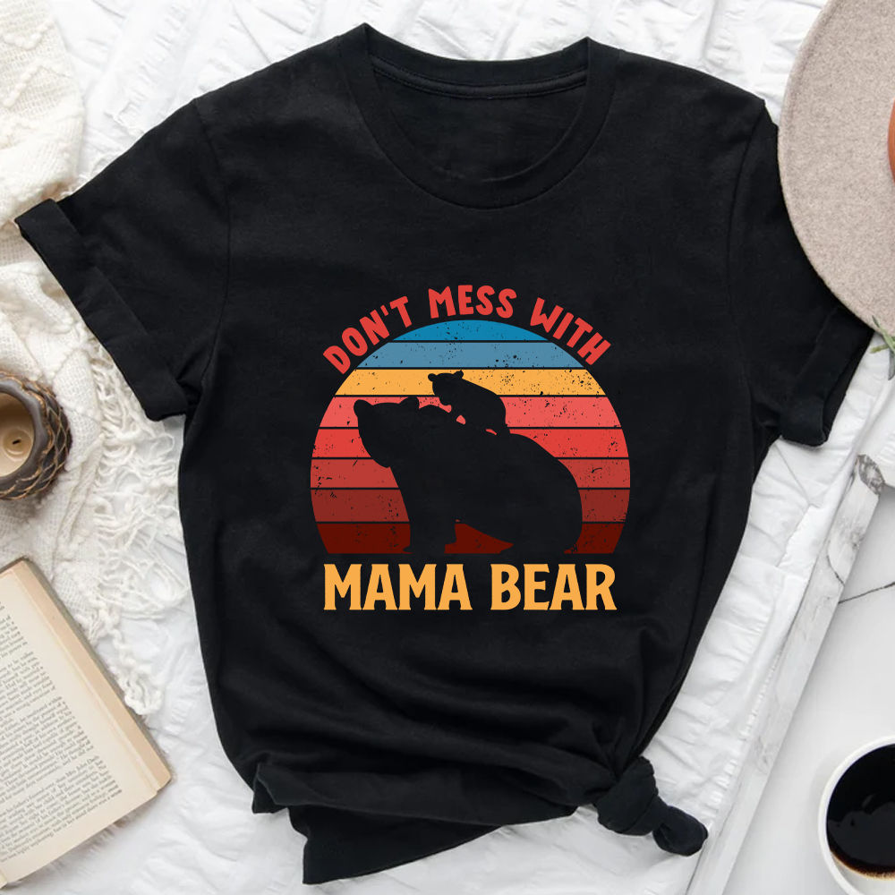 Don't Mess With Mama Bear - Personalized T-Shirt/ Hoodie - Best