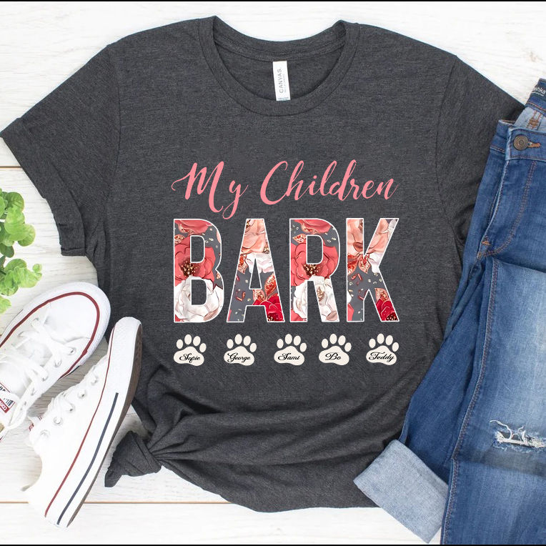My Children Bark Shirt Dog Lover Mother's Day Gift Shirt My Children Bark Shirt Dog Lover Mother's Day Gift Shirt