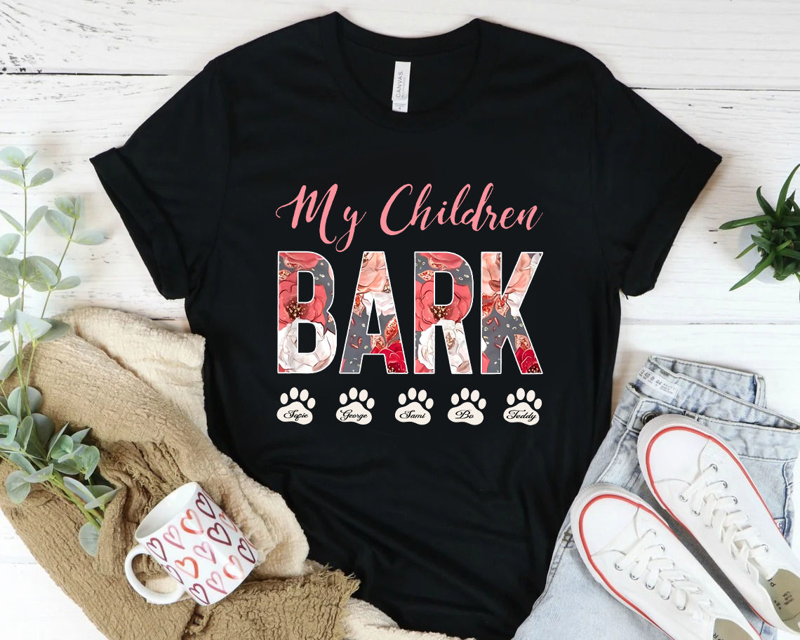 My Children Bark Shirt Dog Lover Mother's Day Gift Shirt My Children Bark Shirt Dog Lover Mother's Day Gift Shirt