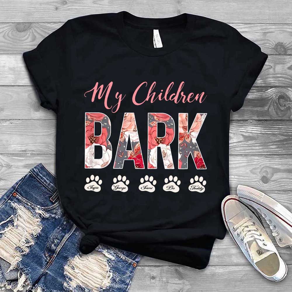 My Children Bark Shirt Dog Lover Mother's Day Gift Shirt My Children Bark Shirt Dog Lover Mother's Day Gift Shirt