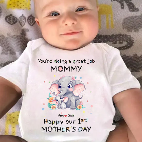 You're doing a great job mommy Happy 1st Mother's Day
