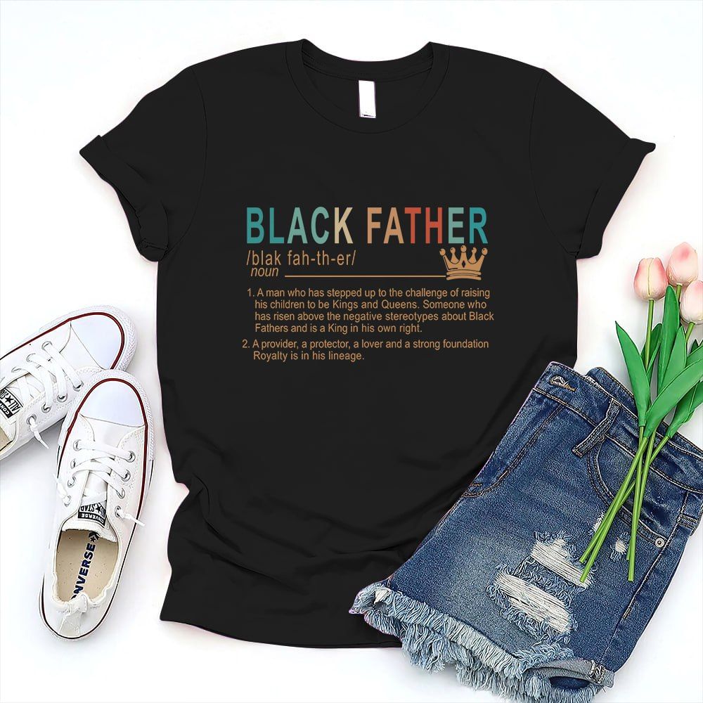 Father's Day Shirt - Black Father Shirt, King Dad Shirt, Cool Father Shirt, Black Dad Shirt, Black Lives Matter Shirt  28530