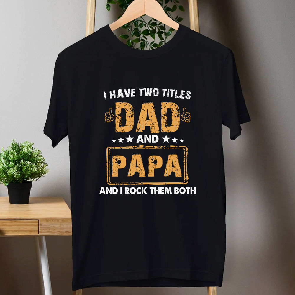 Father's Day 2023 - Personalized I Have Two Titles Dad And Papa And I Rock Them Both Shirt, Grandpa Daddy Shirt, New Grandpa Shirt Gift 28571_3