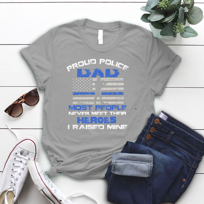 Proud Police Dad Most People Never Meet Their Heroes T-Shirt Proud Police Dad Most People Never Meet Their Heroes T-Shirt