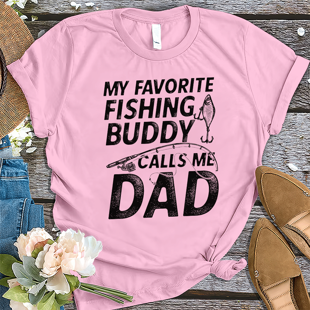 My Fishing Buddy Calls Me Dad Fishing Shirt - My Fishing Buddy Calls Me Dad  - T-Shirt