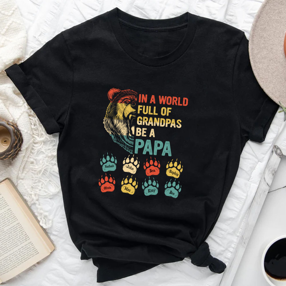 Father's day Mens In A World Full Of Grandpas Be A Papa T-Shirt