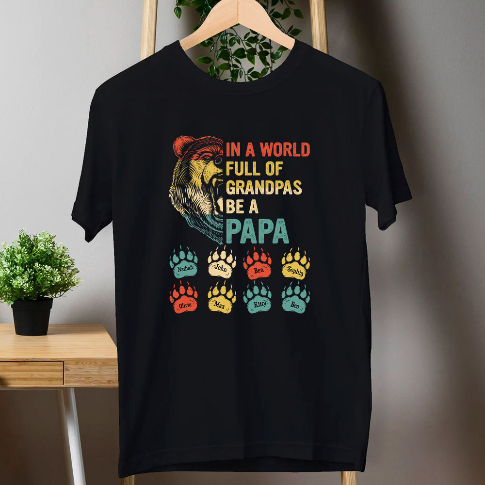 Father's day Mens In A World Full Of Grandpas Be A Papa T-Shirt