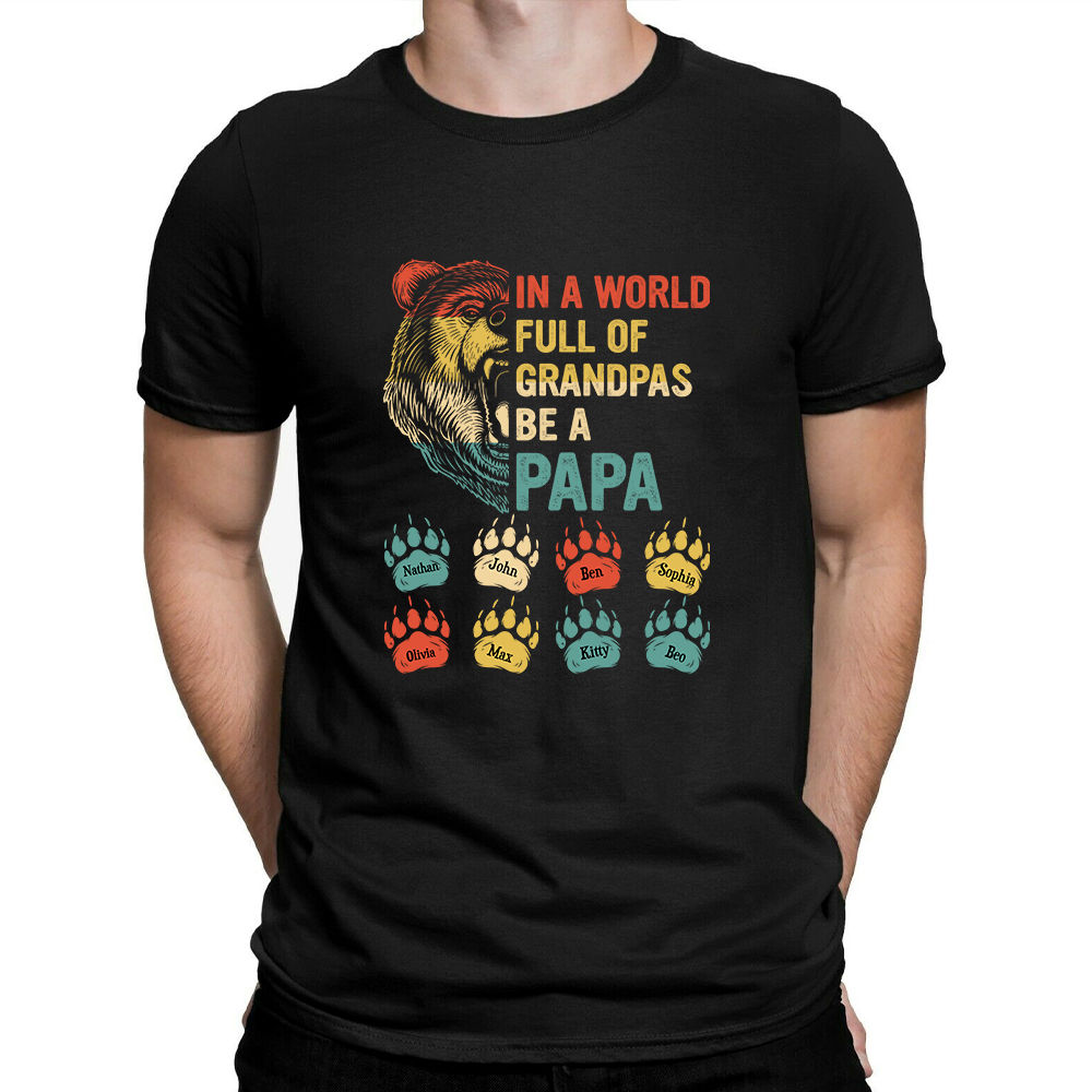 Father's day Mens In A World Full Of Grandpas Be A Papa T-Shirt