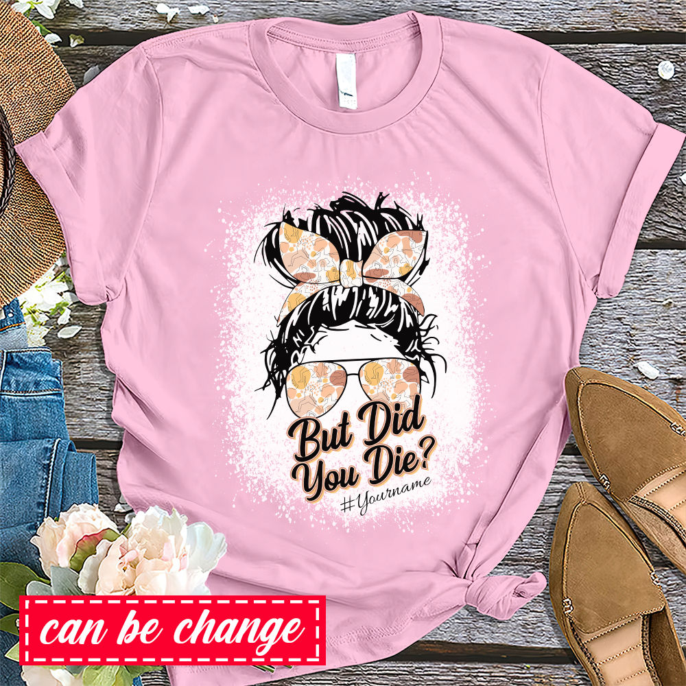 Womens But Did You Die? Momlife Funny Mother's Day T-Shirt Gift Womens But Did You Die? Momlife Funny Mother's Day T-Shirt Gift