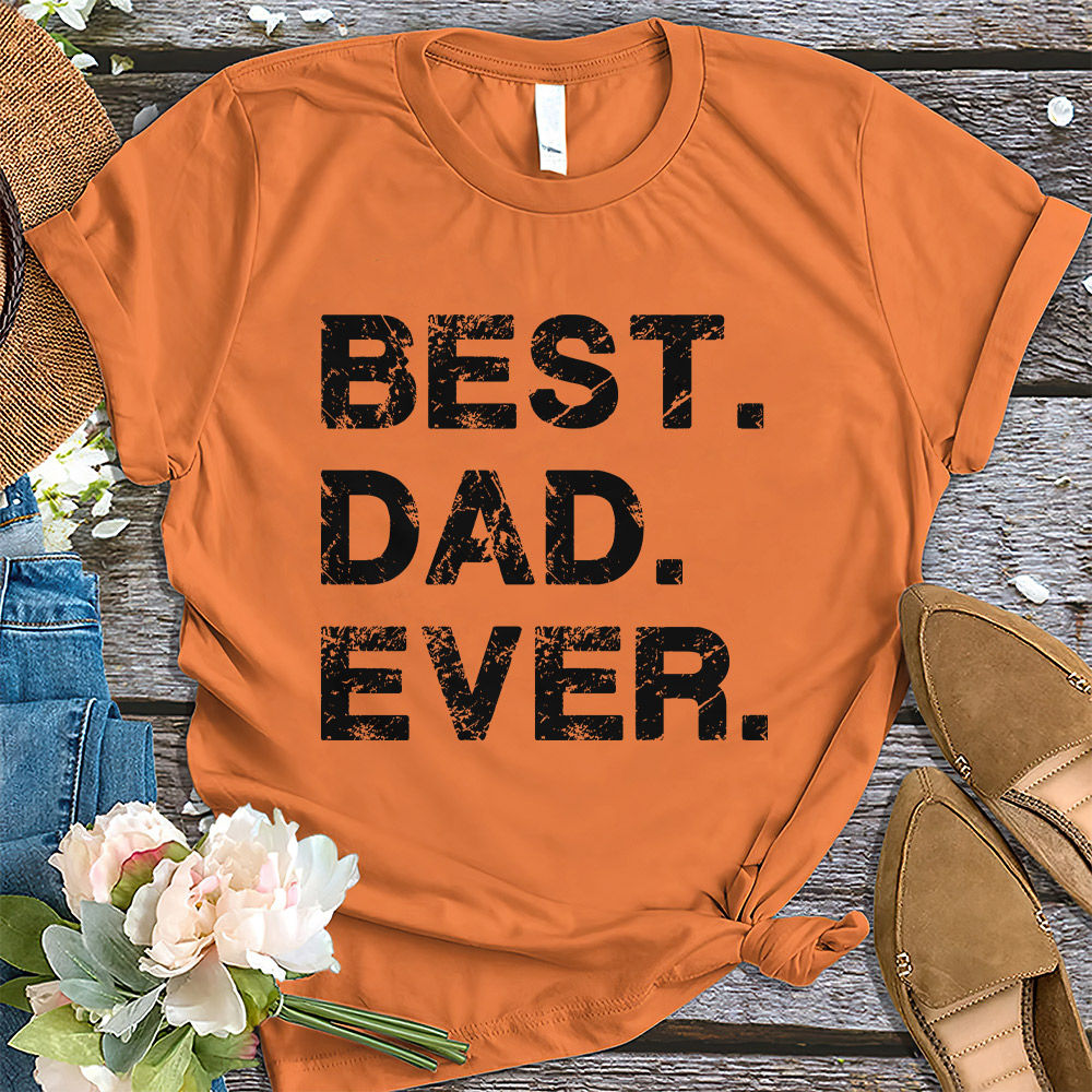 Father's Day - Best Dad Ever Shirt for Fathers Day Gift for Dad, Funny Fathers Gift - Husband Gift - Funny Dad Tshirt - Dad Birthday Gift 30423_3