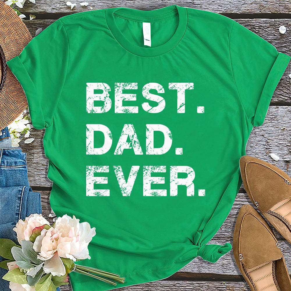 Father's Day - Best Dad Ever Shirt for Fathers Day Gift for Dad, Funny Fathers Gift - Husband Gift - Funny Dad Tshirt - Dad Birthday Gift 30423_5