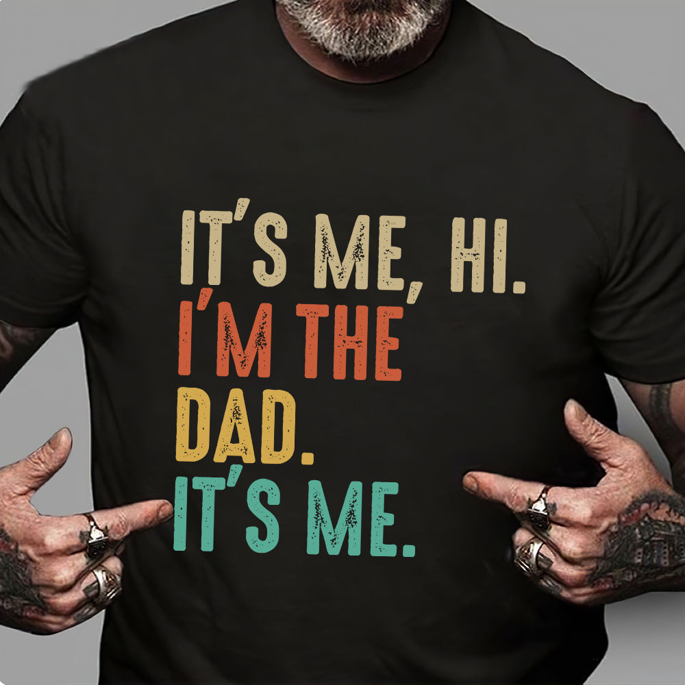 Camiseta masculina engraçada Its Me Hi Im the Dad Its Me Fathers