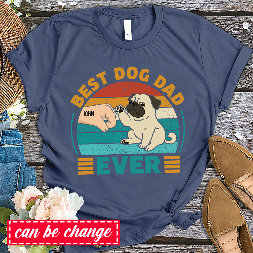 Fathers day shirts - Personalized Best Dog Dad Ever Shirt, Father' Day  Gift, Custom Text Name, Best Dad Ever Shirt, Gift For Dog Dad, Dog Papa,  Dog Lover 30869