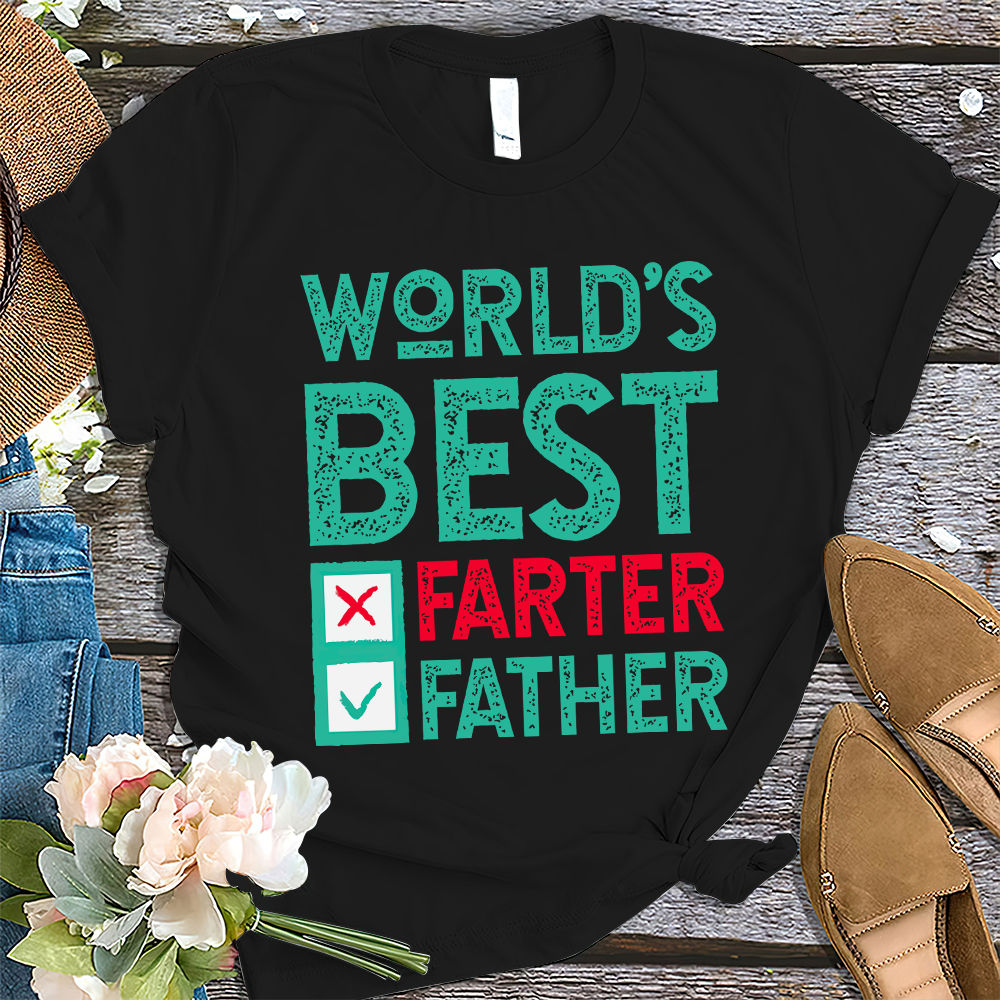 World's Best Farter I Mean Father T-Shirt Fathers Day Gift World's Best Farter I Mean Father T-Shirt Fathers Day Gift