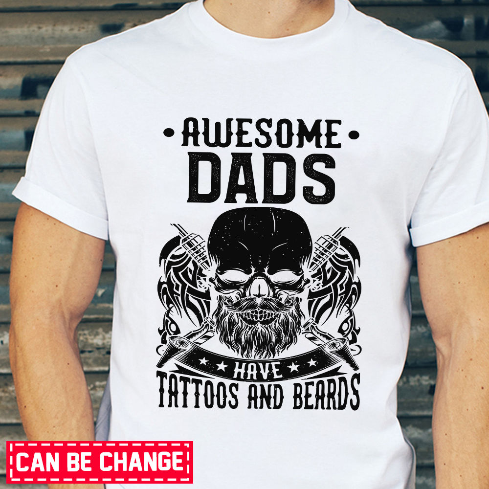 Awesome Dads Have Tattoos And Beards Tshirt Fathers Day Gift Awesome Dads Have Tattoos And Beards Tshirt Fathers Day Gift