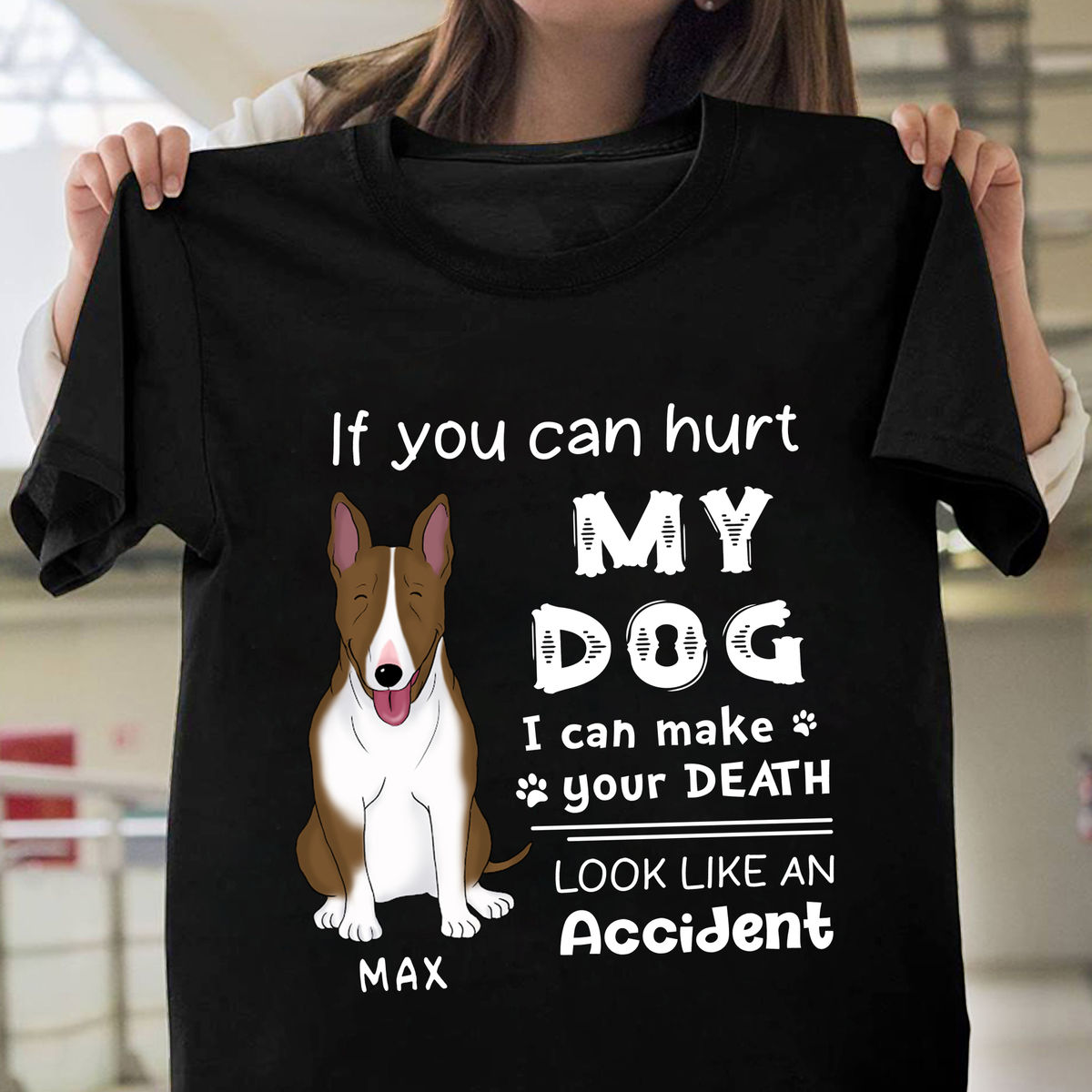 Custom Shirt - Dog Lovers - If you hurt my dog I can make your death look like an accident (Ver 1) - Personalized Shirt_1