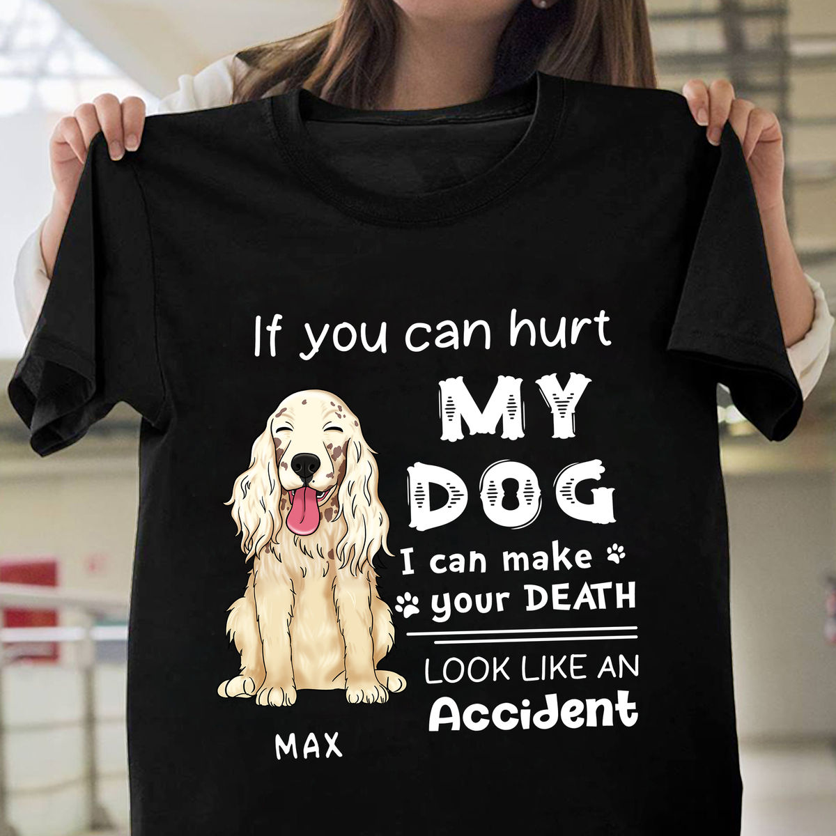 Dog Lovers - If you hurt my dog I can make your death look like an accident (Ver 1)