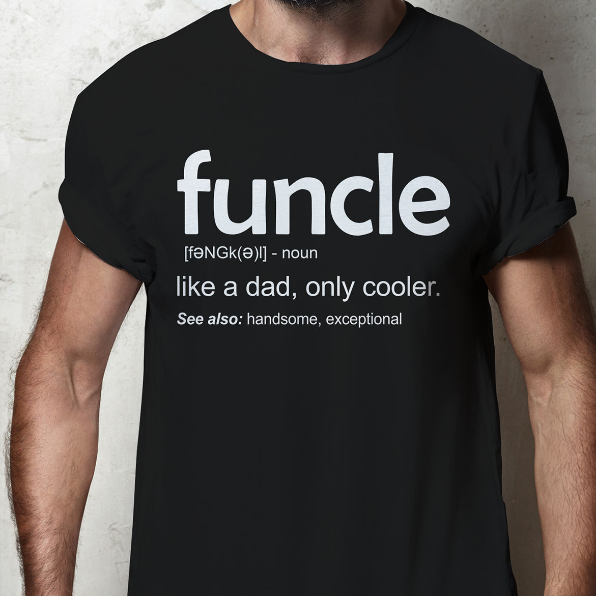 Funny Shirt - Funcle [fuhng kuhl] noun Like A Dad , Only Cooler - Father's Day Gifts, Gifts For Dad, Men - Shirt_1