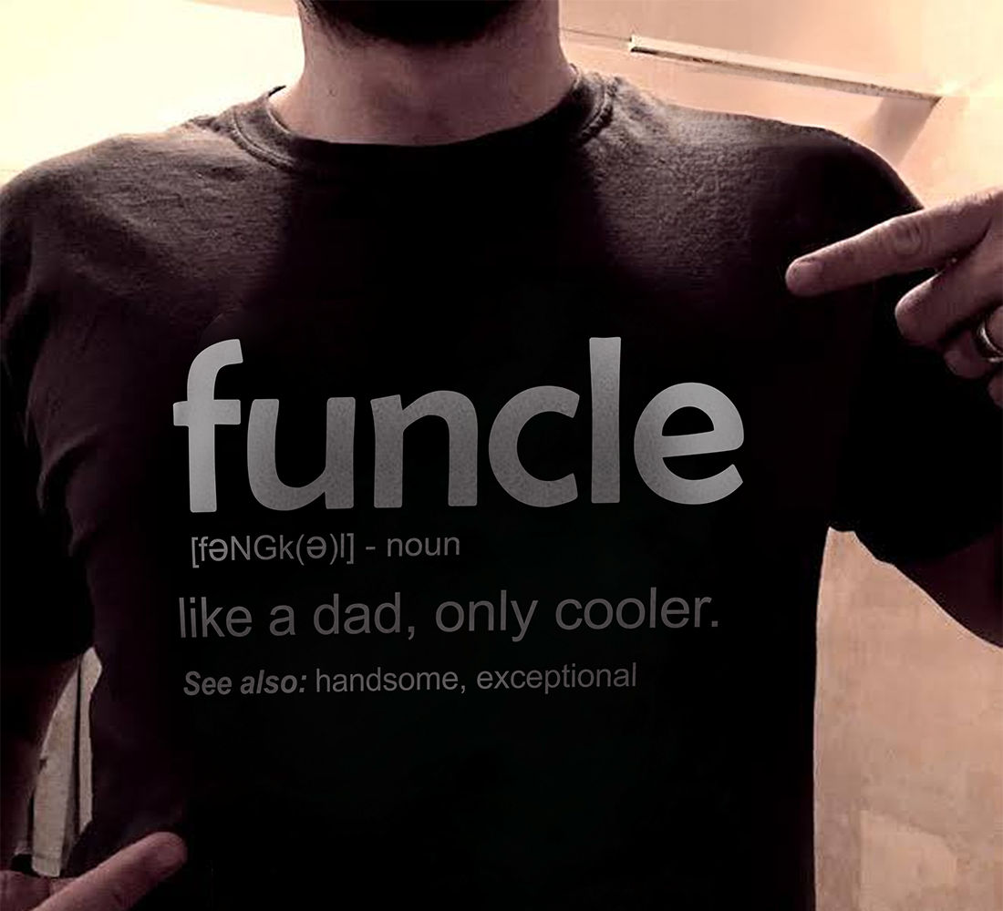 Personalized Shirt - Funny Shirt - Funcle [fuhng kuhl] noun Like A Dad , Only Cooler - Father's Day Gifts, Gifts For Dad, Men