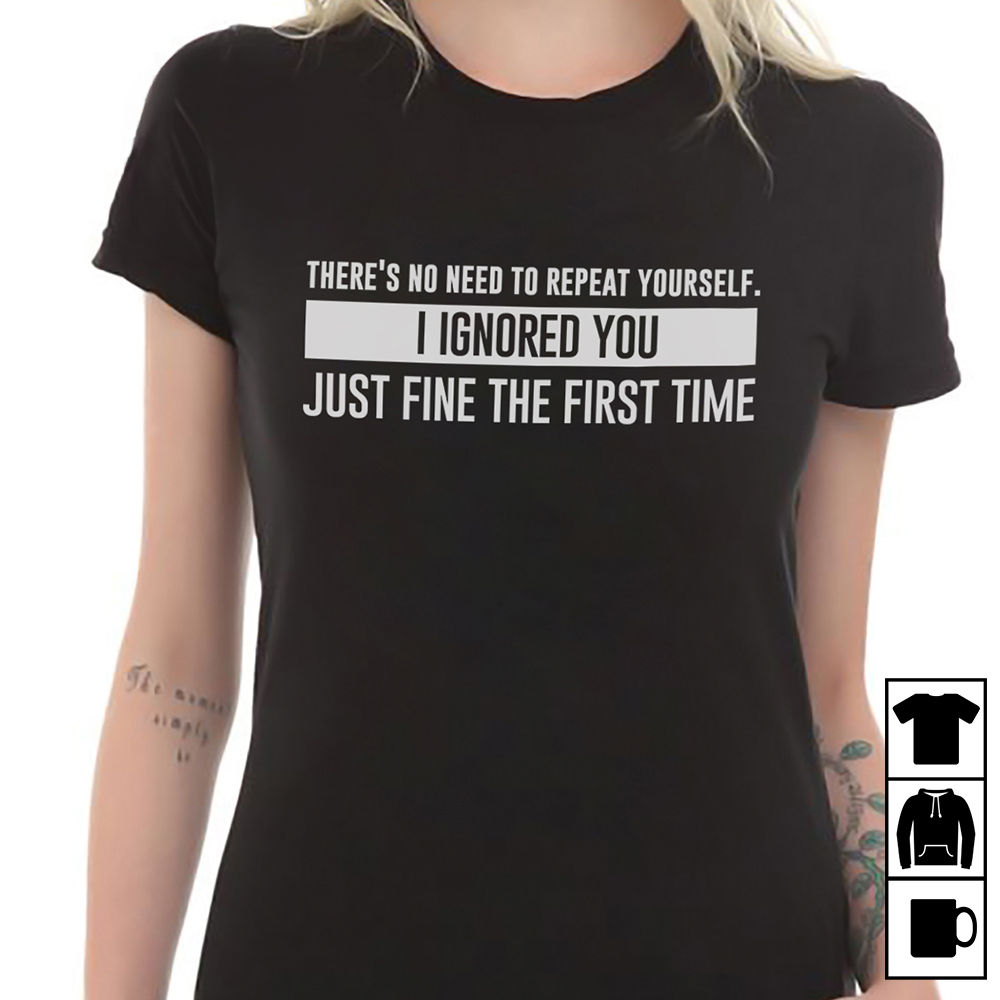 Funny Shirt - No Need To Repeat YourSelf - Shirt_1