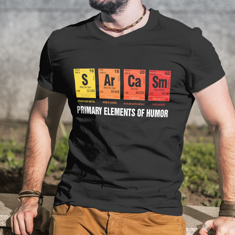 Funny Shirt - SCIENCE - PRIMARY ELEMENTS OF HUMOR - Shirt_1