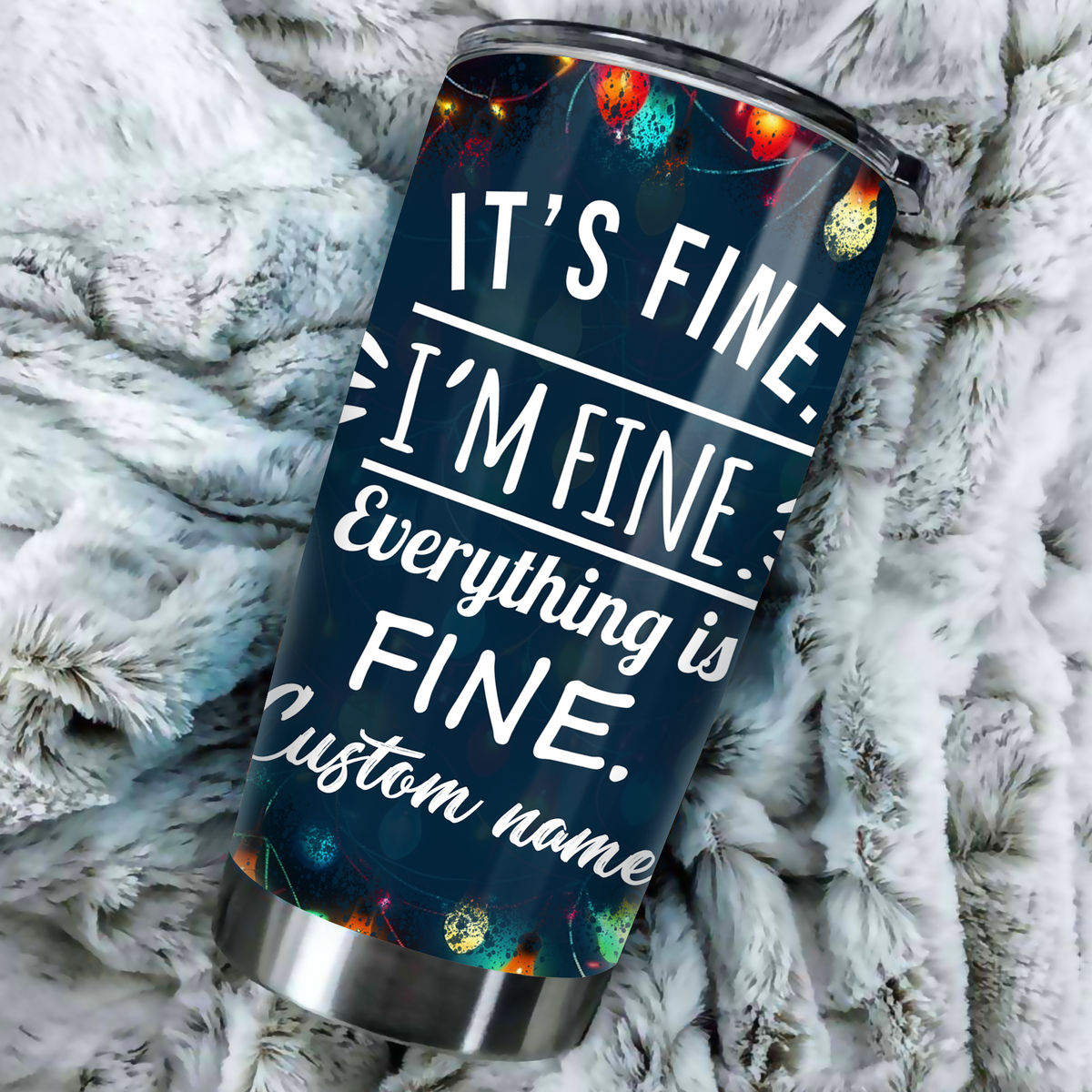 I'm Fine It's Fine - Christmas Holiday Insulated Tumbler Travel Cup Keeps  Drinks Cold & Hot