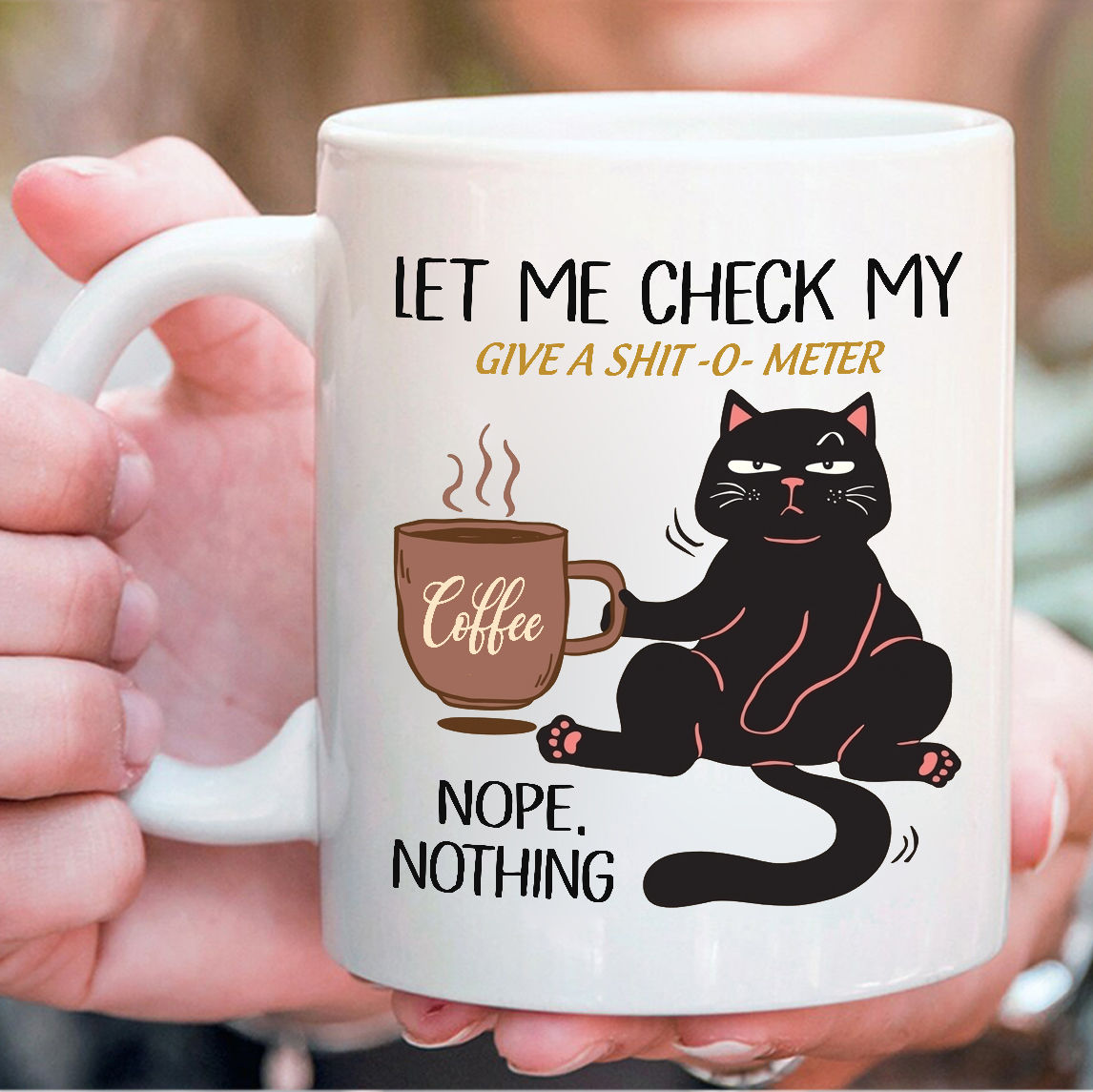 Cat Mug - Let me check my Give-o-shit meter Nope, nothing mug, funny cat coffee mug, cat drink coffee mug, love cat mug, cat lover gift 42492_2