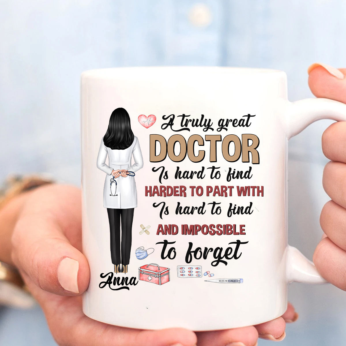 Doctor Mug - Doctor Mug, A truly great Doctor is hard to find harder to  part with and impossible to forget Mug, Mug Lovers Gift for Doctor 42591
