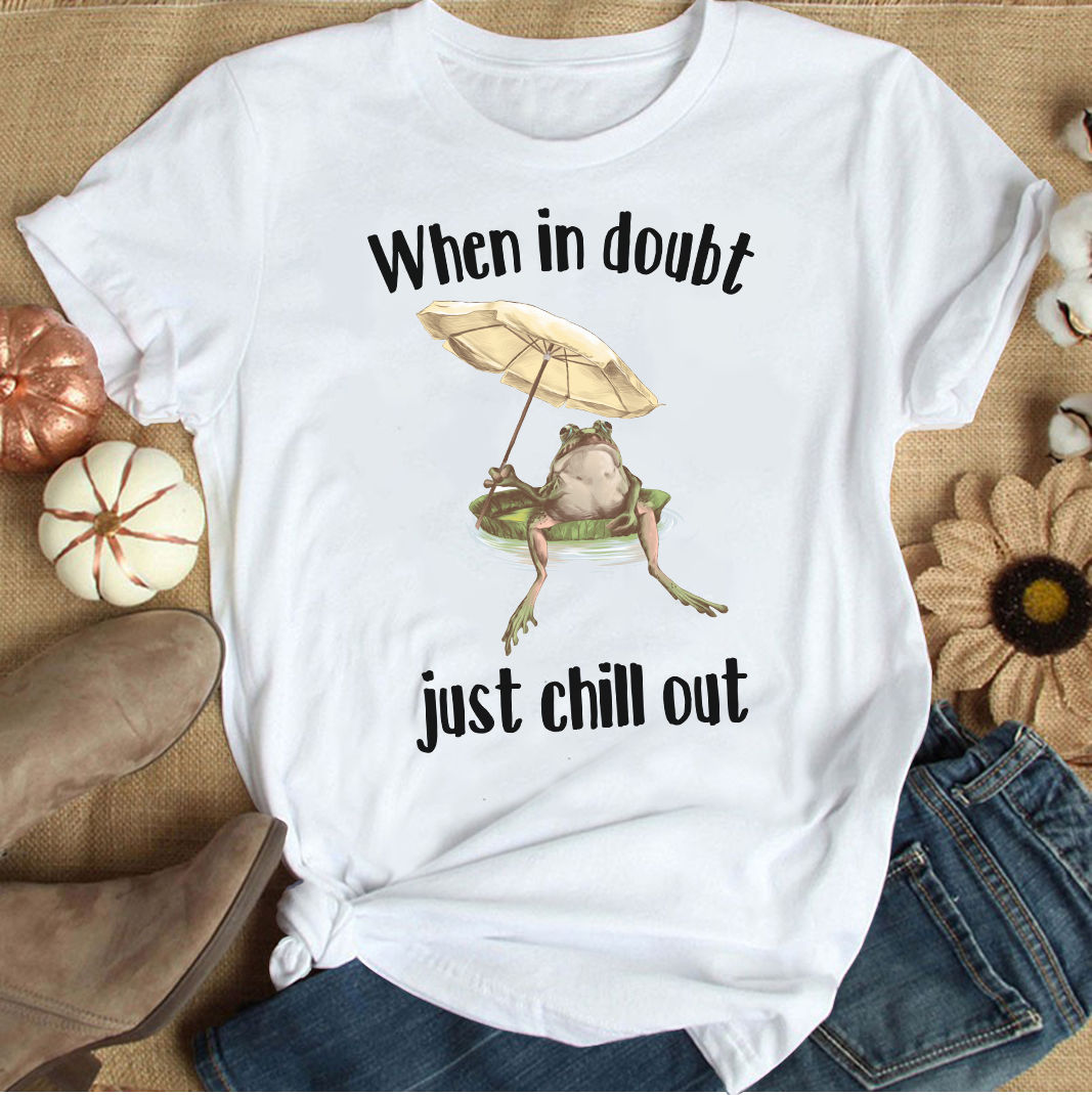 Frog - Forg When in doubt just chill out T-Shirt, Frog Gift, Frog T-shirt,  Animal