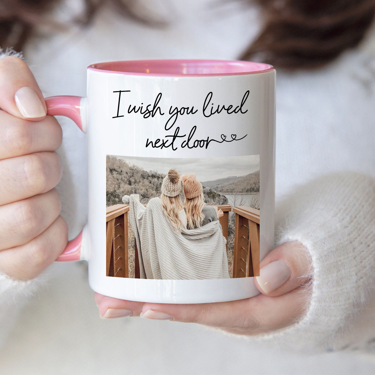 Photo Mug - I Wish You Lived Next Door - Gifts For Best Friends, Sisters, Birthday Gifts For Best Friends - Personalized Photo Mug_5