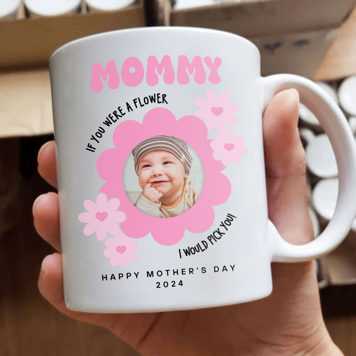 Photo Mug - Mother's Day - Photo Upload Mug - Mommy If You Were A Flower I Would Pick You. Happy Mother's Day 2024_2