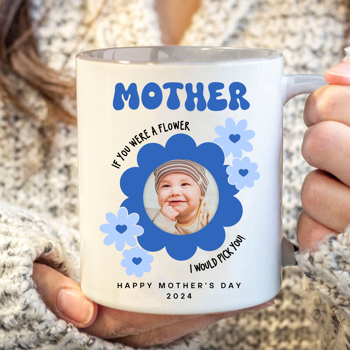 Photo Mug - Mother's Day - Photo Upload Mug - Mother If You Were A Flower I Would Pick You. Happy Mother's Day 2024_1