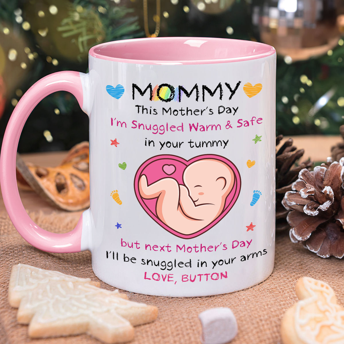 Personalized Mug - From The Bump - Mommy, This Mother's Day I'm Snuggled Warm & Safe In Your Tummy. But next Mother's Day, I'll be Snuggled in your arms (v2)