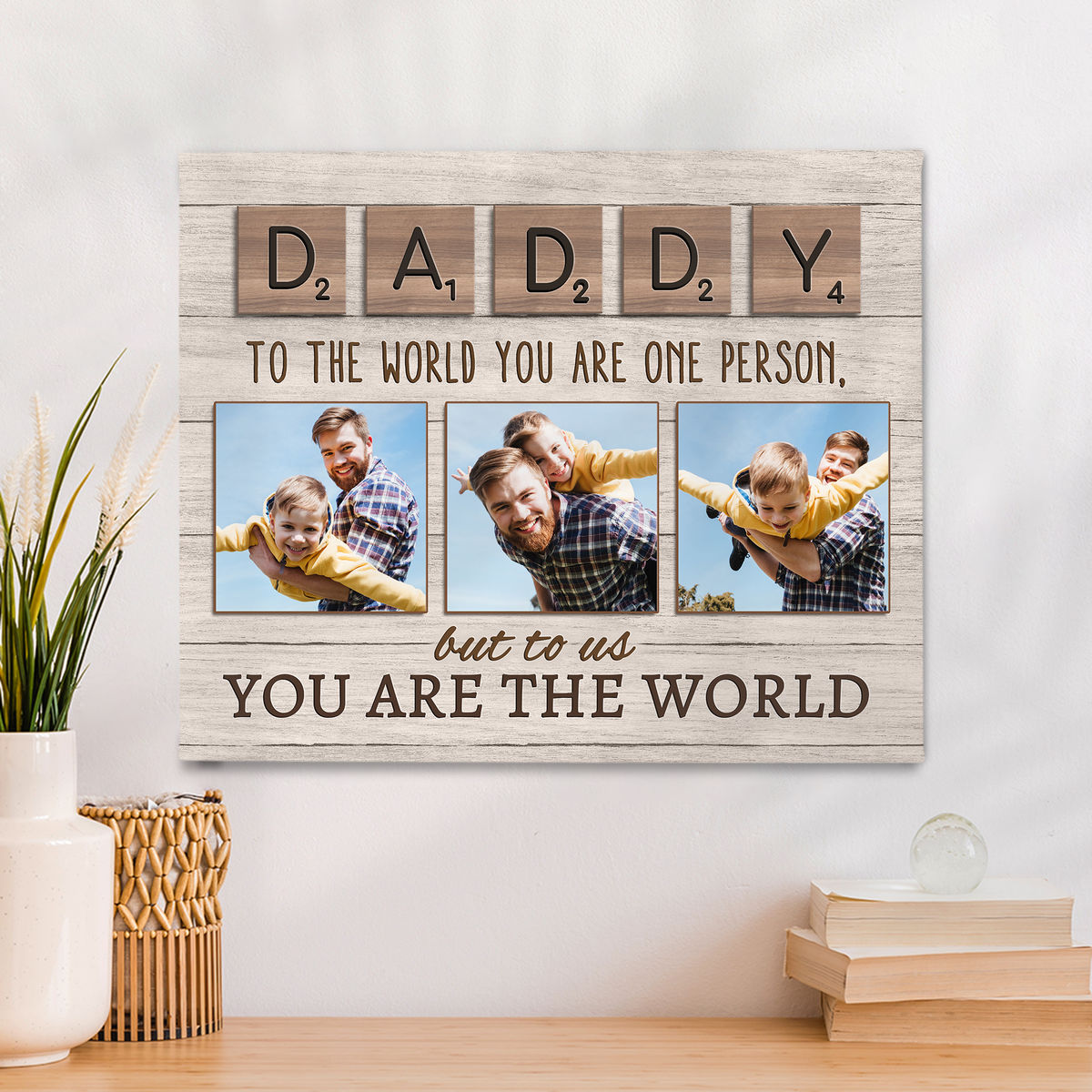 Photo Upload - DADDY/DAD/PAPA To the world you are one person,but to us You are the world - Personalized Photo Wrapped Canvas_3