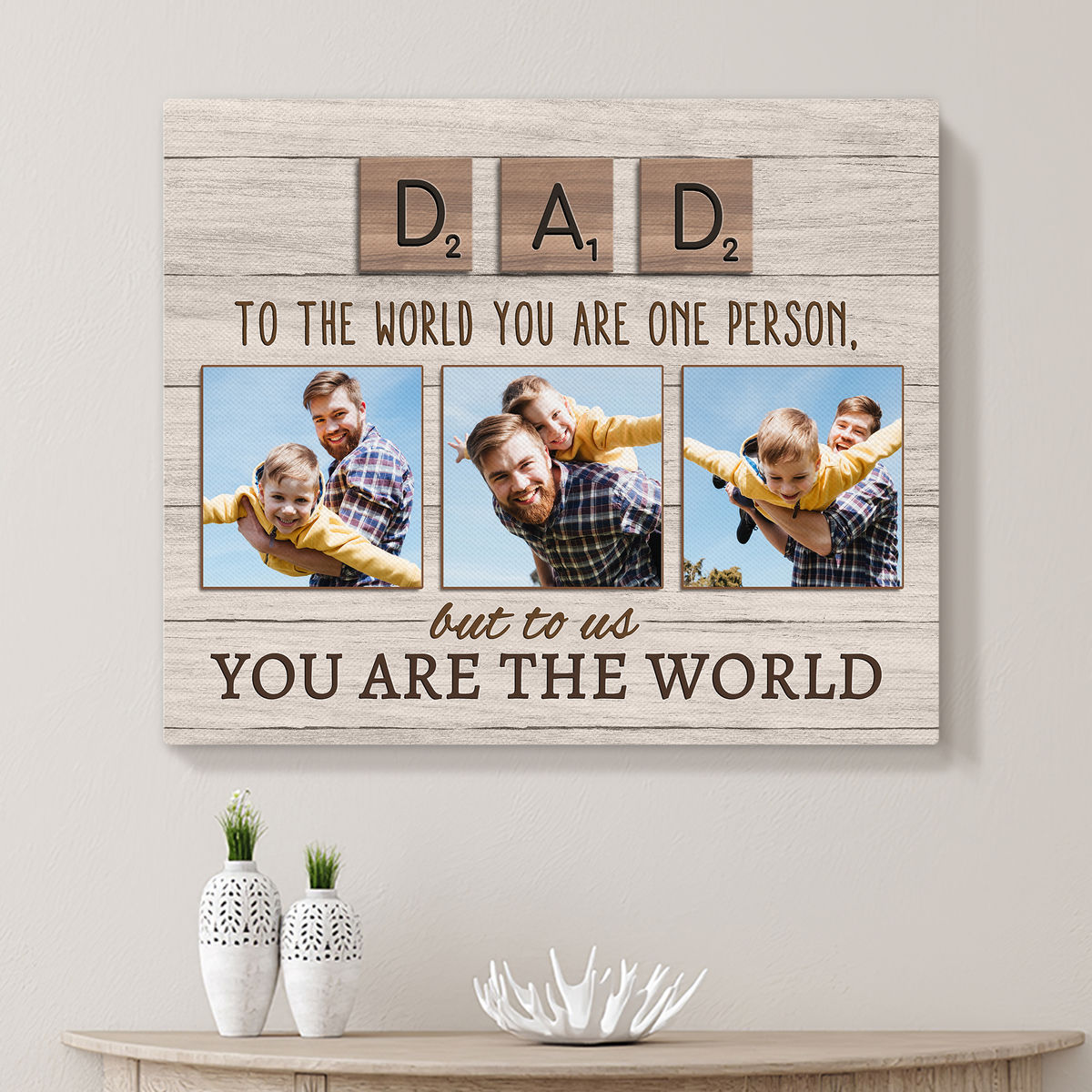 Photo Upload - DADDY/DAD/PAPA To the world you are one person,but to us You are the world - Personalized Photo Wrapped Canvas_4