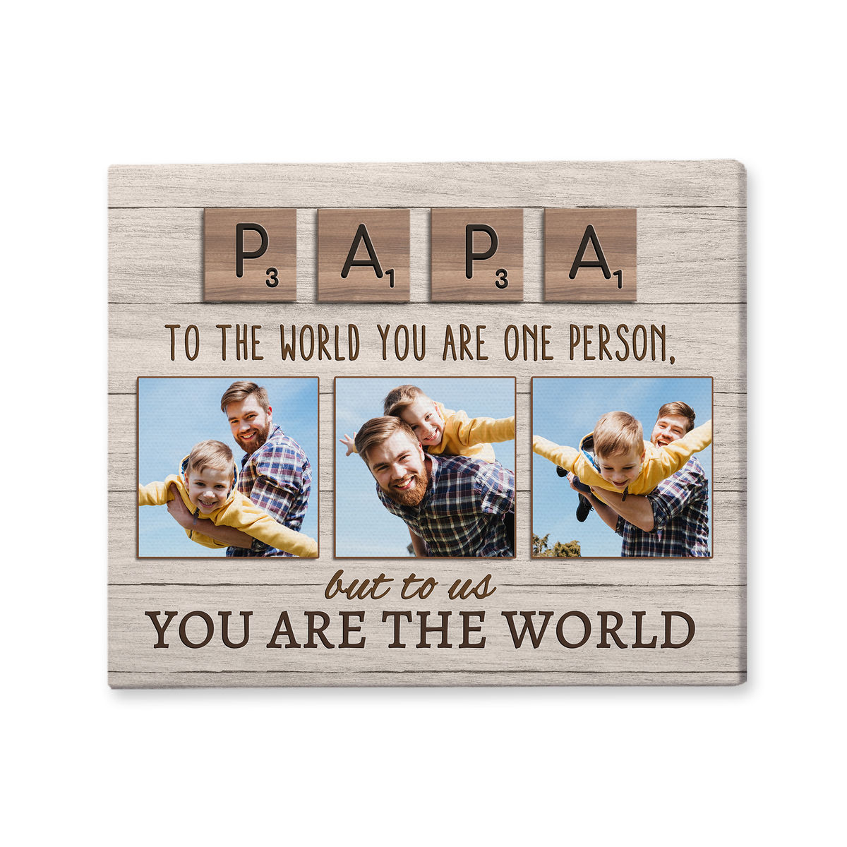 Photo Upload - DADDY/DAD/PAPA To the world you are one person,but to us You are the world - Personalized Photo Wrapped Canvas_5